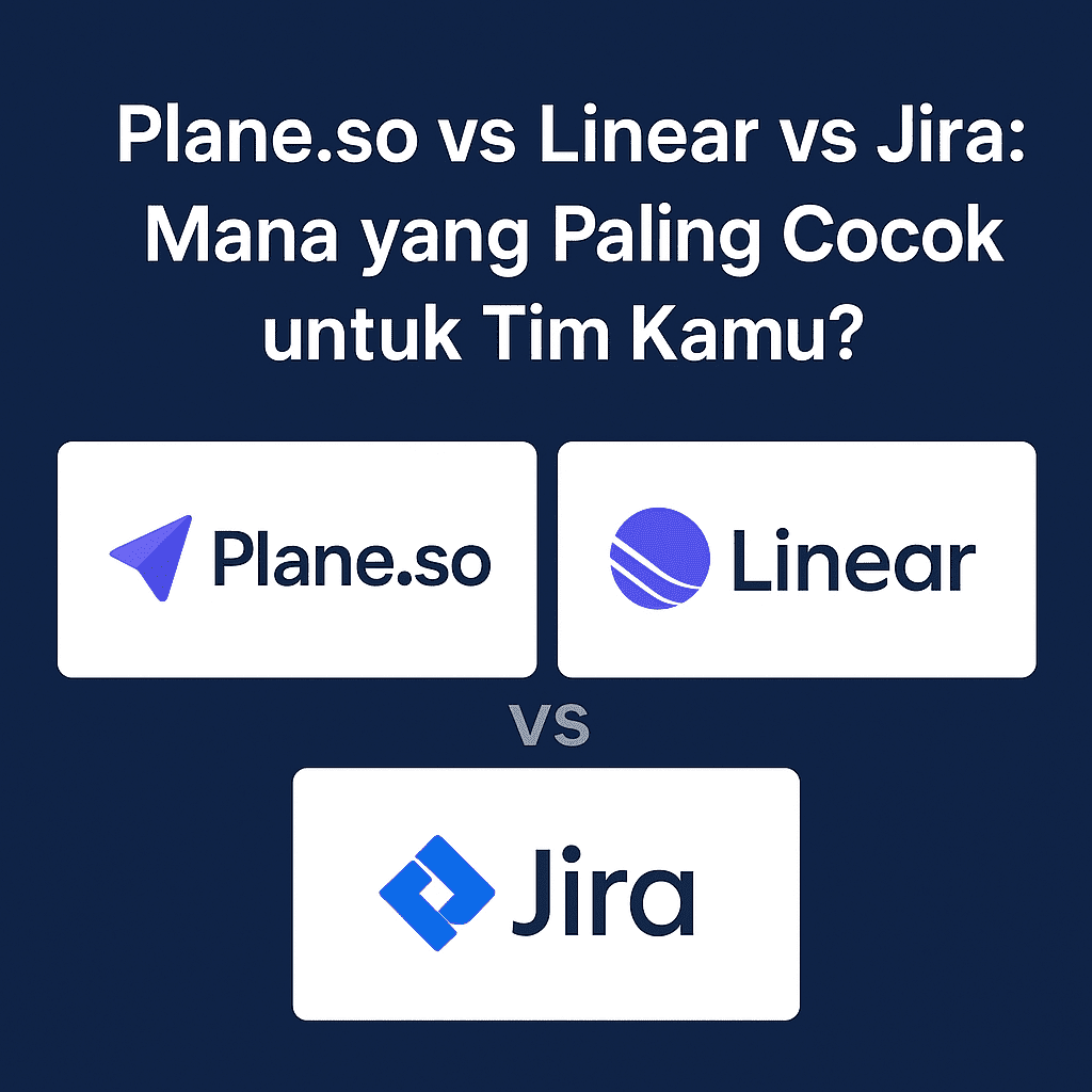 Plane.so vs Linear vs Jira: Mana yang Paling Cocok untuk Tim Kamu?