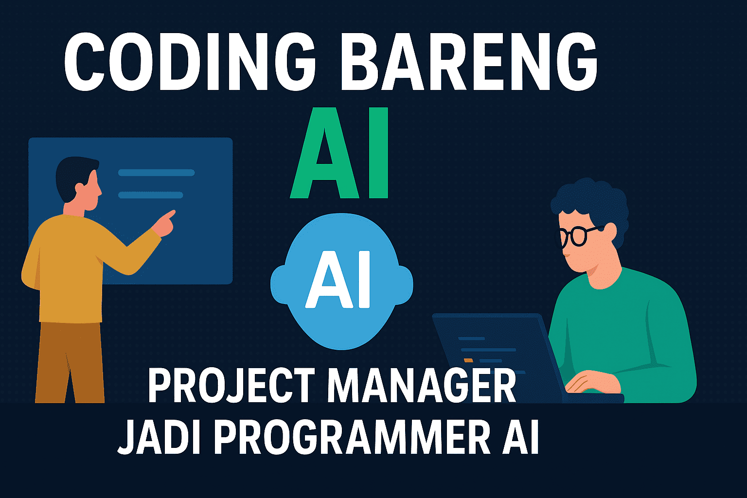Maksimalkan Coding dengan AI: Project Manager & Programmer Bersinergi